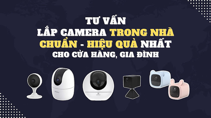 Lắp đặt camera tại nhà loại nào tốt năm 2024