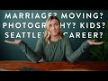 Q&A: Married Life? Leaving Seattle? Photography? Career?