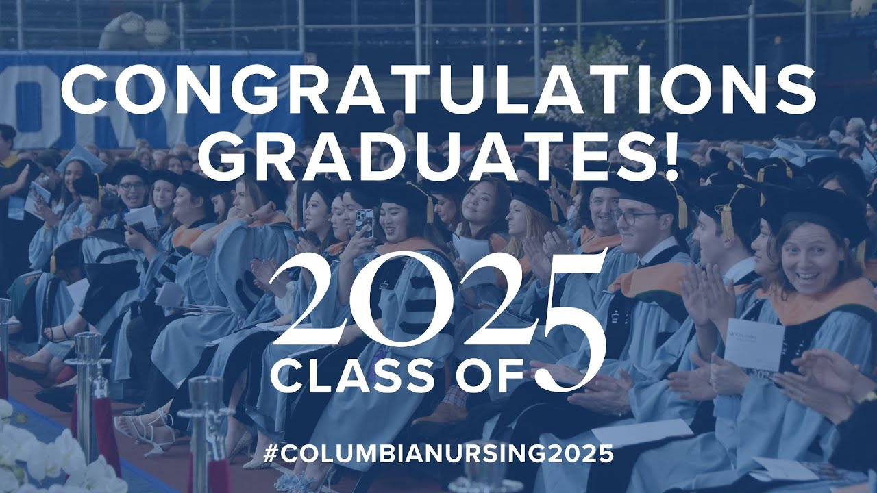 Columbia Nursing 2025 Graduation Ceremony - YouTube