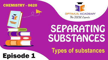 IGCSE Chemistry - 0620 - Unit 2 - Separating substances - Episode 1 - Classification of substances