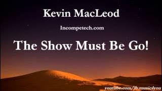 The Show Must Be Go! - Kevin MacLeod | Download Link