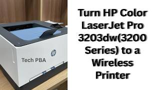 How to Turn Your HP Color LaserJet Pro 3203dw(3200 Series) into a Wireless Printer