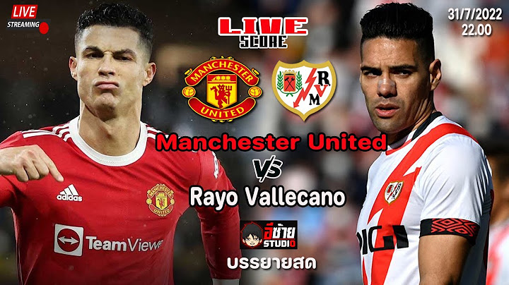 🔴LIVESCORE เชียร์สด :  แมนเชสเตอร์ ยูไนเต็ด vs ราโย่ บาเยกาโน่ 'โรนัลโด้'  คืนสนามให้