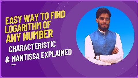 How To Find Logarithm? What is Characteristic and Mantissa? Easy Concepts Explained