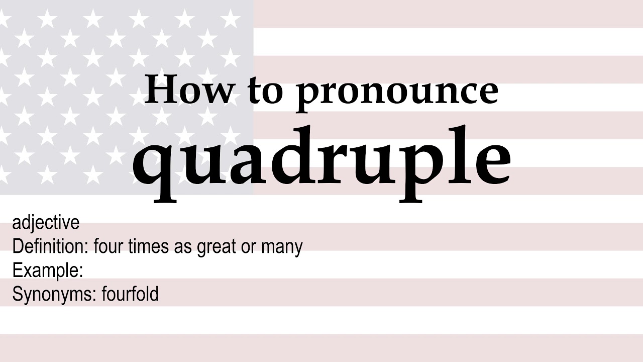 How to pronounce 'quadruple' + meaning YouTube