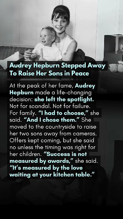 Audrey Hepburn Stepped Away To Raise Her Sons in Peace