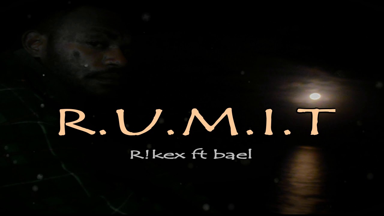 R.U.M.I.T - R!kex ft bael ( official music )