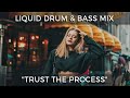  liquid drum  bass mix  trust the process  april 2024