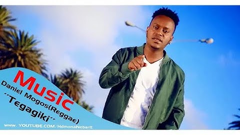 HDMONA - ተጋጊኺ ብ ዳኒኤል ሞጎስ Tegagiki by Daniel Mogos (Reggae) - New Eritrean Music 2018