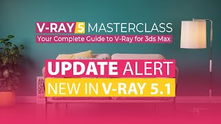 V-Ray 5 Masterclass UPDATED with 11 videos! New in V-Ray 5.1