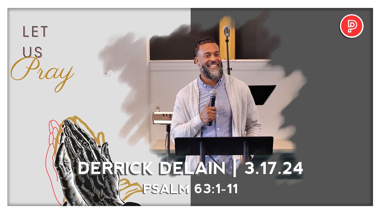 Let Us Pray | Derrick DeLain | Proclamation Church | 3.17.24