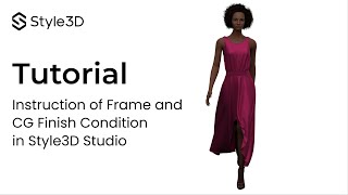 Style3D - Beginner's Tutorial | Frame and CG Finish Condition
