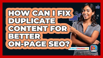 How Can I Fix Duplicate Content For Better On-page SEO? - SearchEnginesHub.com