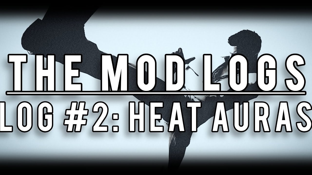 The Mod Logs — Heat Auras Return! - YouTube