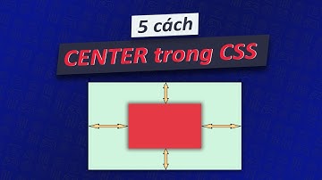5 cách center trong CSS