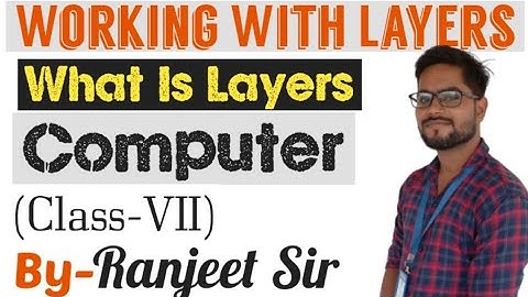 Chapter-5 Working With Layers Class-7 | Computer