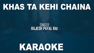khas Ta Kehi Chaina ! Original Music Track ! Karaoke ! Rajesh Payal Rai