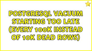 PostgreSQL vacuum starting too late (every 100k instead of 10k dead rows)