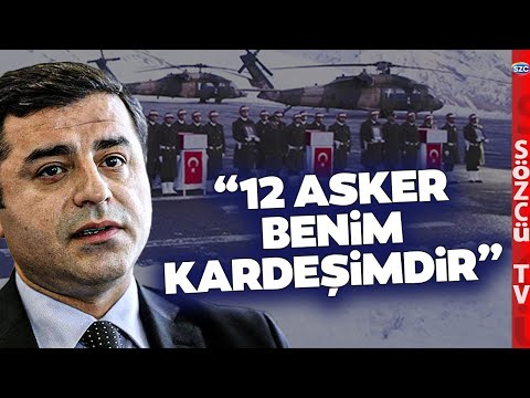 Selahattin Demirtaş'tan 12 Şehitle İlgili Çarpıcı Sözler! '12 Asker Benim Kardeşimdir'