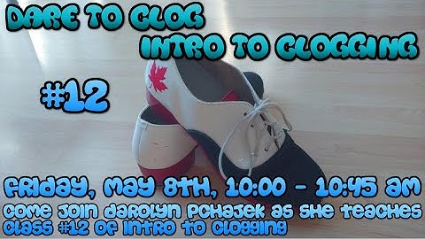 Dare to Clog - Intro to Clogging #12 - May 8, 2020