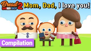 BreadBarbershop | Mom, Dad, I Love You!! | english/animation/dessert/cartoon