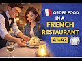 Ordering Food in French 🇫🇷 | Restaurant Conversation A1–A2 