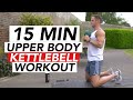 15 min upper body kettlebell workout