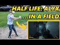 Playing Half Life: Alyx in a Field