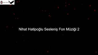 Nihat Hatipoğlu Sesleniş Fon Müziği 2 Resimi