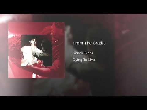 Kodak Black - From The Cradle (Clean)