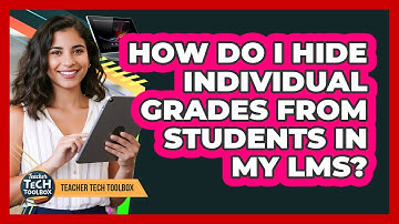 How Do I Hide Individual Grades From Students in My LMS?