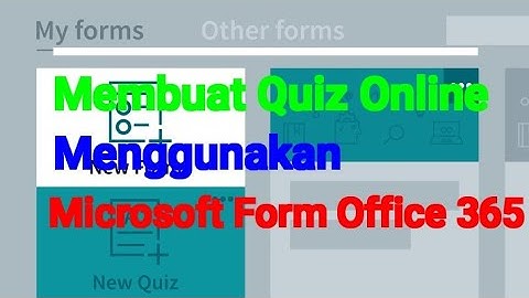 Membuat Quiz Online Menggunakan Microsoft Form Office 365