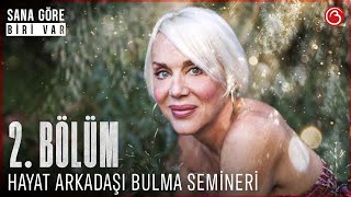 Billur Kalkavanla Sana Göre Biri Var Hayat Arkadaşı Bulma Semineri 2. Bölüm