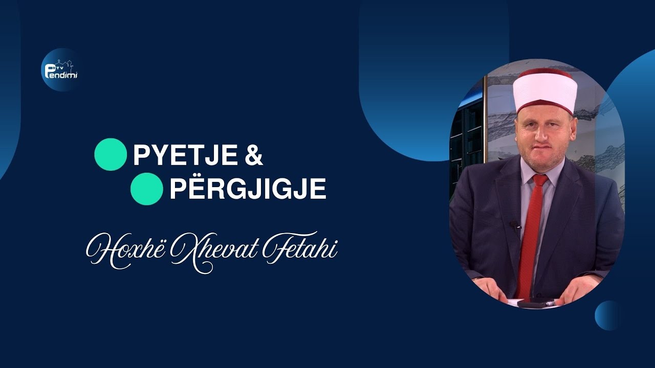 Pytje & Përgjigjie - Hoxhë Xhevat Fetahi  01.02.2026