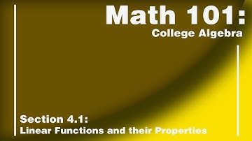 Math 101 Section 4.1: Linear Functions and their Properties