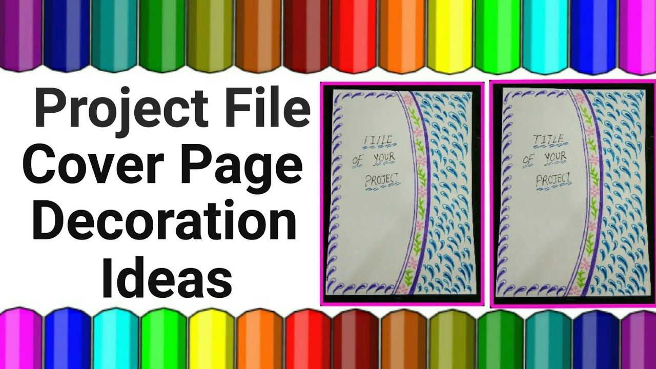 PROJECT FILE COVER DECORATION IDEAS | PROJECT FILE COVER PAGE DESIGN ...