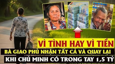 CÔ GIAO GÂY CHẤN ĐỘNG KHI MUỐN QUAY LẠI VỚI CHÚ MINH, SỰ THẬT LÀ VÌ TIỀN HAY VÌ TÌNH?