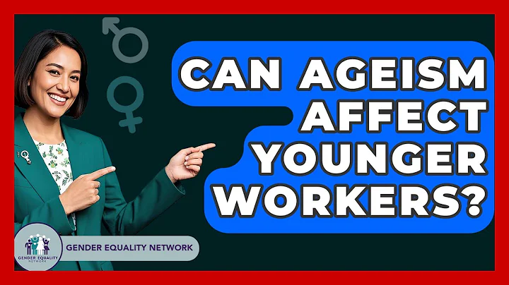 Can Ageism Affect Younger Workers? - Gender Equality Network