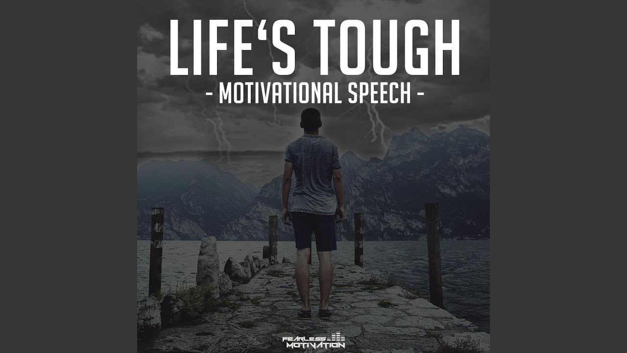 Life's Tough (Motivational Speech) Life's Tough (Motivational Speech)