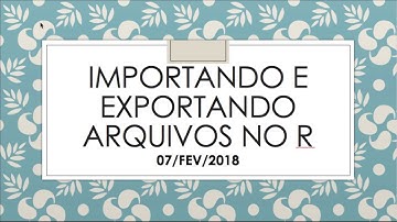Importando e Exportando Arquivos no RStudio