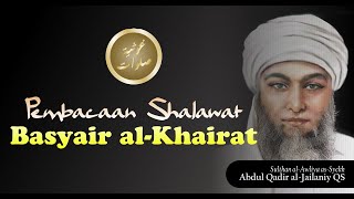 Shalawat Basyairul Khairat Karya Syekh Abdul Qadir al-Jailaniy QS