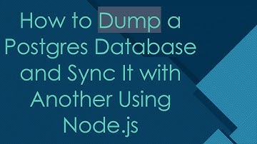 How to Dump a Postgres Database and Sync It with Another Using Node.js