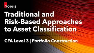 CFA Level 3 | Traditional and Risk-Based Approaches to Asset Classification