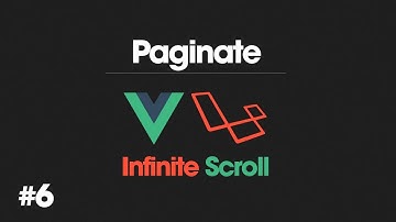 Paginate - Infinite Scroll con Laravel y Vue.js - #6