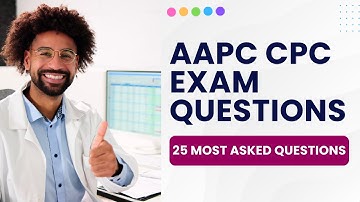 AAPC CPC Exam Questions - Practice Test & Study Guide (25 Most Asked Questions)