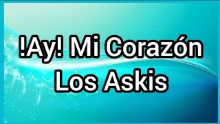 ¡Ay! Mi Corazón | Los Askis