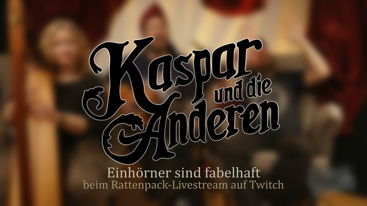 Einhörner sind fabelhaft - Kaspar und die Anderen (Rattenpack-Twitch-Stream)