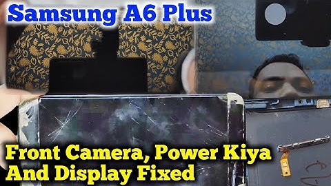 Samsung A6 Plus Front Camera, Power Kiya And Display Problem Fixed, By HM Tec