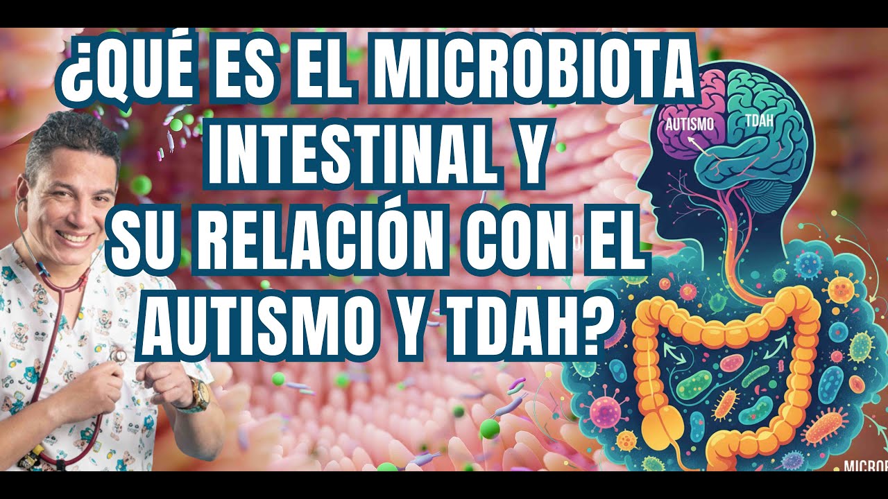 Microbiota y Autismo/TDAH: ¿Qué dice la Ciencia? | La Verdad sobre el Eje Intestino-Cerebro