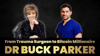 From Trauma Surgeon to Bitcoin Millionaire – Dr. Buck Parker’s Unconventional Journey